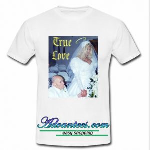 True Love Anna Nicole Smith T shirt