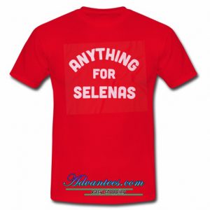 anything for selenas t shirt