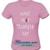 wake pray transfer day t shirt