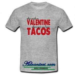 who needs a valentine t shirt