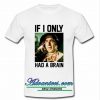 If I Only Had a Brain t shirt