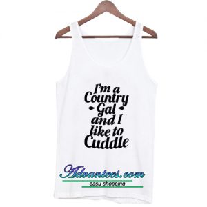 I'm a Country Gal And I Like To Cuddle Tanktop