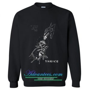 Take My Rose thrice sweatshirt