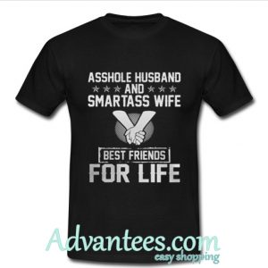 Asshole husband and smartass wife best friend for life shirt