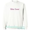 Bitter Sweet Sweatshirt
