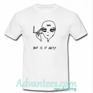 But Is it Art Smoke Alien T-shirt