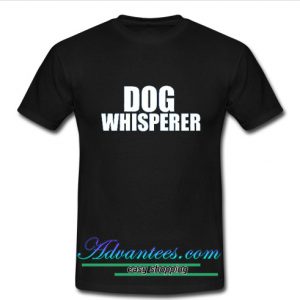 Dog Whisperer t shirt