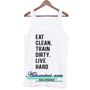 Eat clean train dirty Tanktop