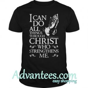 I can do all things through t shirt