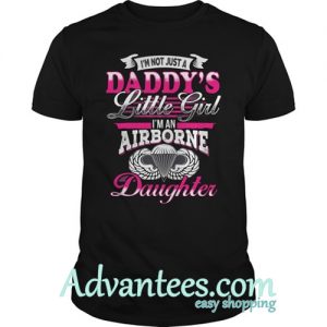 I'm not just daddy's little girl I'm an airborne daughter shirt