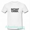 Instant Karma T shirt