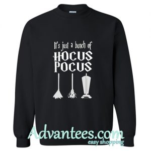 It's Just A Bunch Of Hocus Pocus Sweatshirt