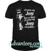 I’ll drive my jeep t shirt