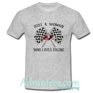 Just a woman who loves racing shirt