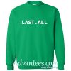 Last All Sweatshirt