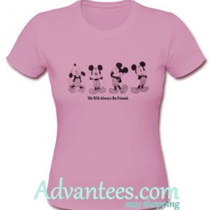 Mickey Mouse We Will Always Be Friends t shirt