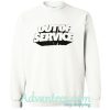 Out Of Service Sweatshirt