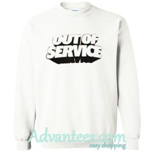 Out Of Service Sweatshirt