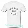 Rock n' Roll Stole My Soul T shirt