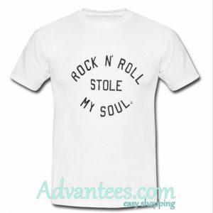 Rock n' Roll Stole My Soul T shirt