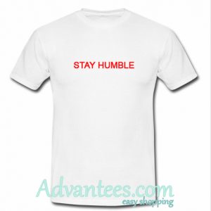 Stay Humble t shirt