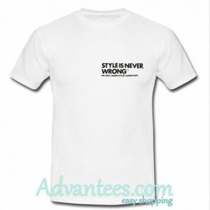 StyStyle is never wrong T Shirt