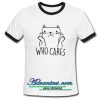 Who Cares Cat Ringtshirt