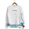 i'm fine sweatshirt