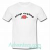 stop crying t shirt