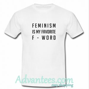 Feminism Is My Favorite F-Word T shirt