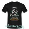 I make Coffee disappear what's your superpower shirt