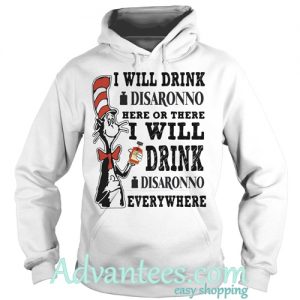 I will drink disaronno here or there hoodie