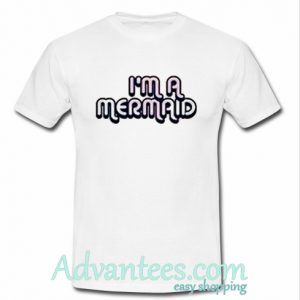 I'm A Mermaid T-shirt