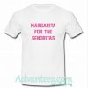 Margarita For The Senoritas T Shirt