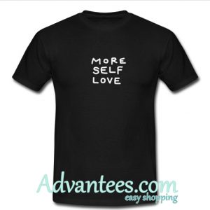 More Self Love T-Shirt