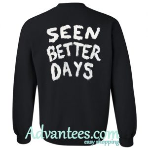 Seen Better Days sweatshirt back
