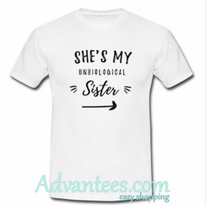 She's My Unbiological Sister shirt