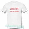 Strong Women Intimidate Boys And Excite Men T shirt