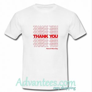 Thank You Have a Nice Day t shirt