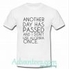 another day has passed t shirt