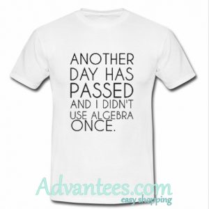 another day has passed t shirt