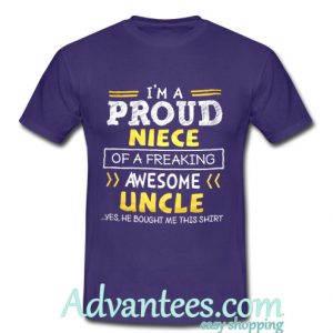 i'm a proud niece of a freaking awesome uncle t shirt