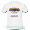 new york where the weak are killed and eaten t-shirt