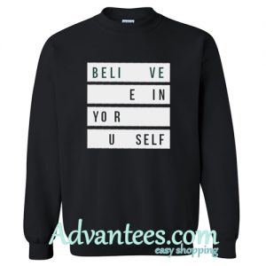 Believe in Yourself Sweatshirt