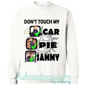 Don’t Touch My Car Pie Sammy sweatshirt