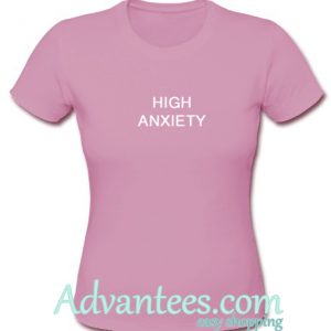 High Anxiety t shirt