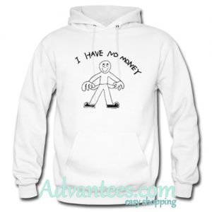 I Have No Money Hoodie