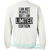I'm Not Perfect I'm Limited Edition sweatshirt back