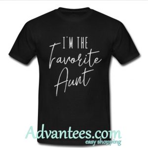 I'm the favorite Aunt shirt