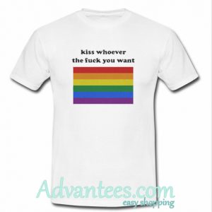 Kiss Whoever The Fuck You Want T shirt